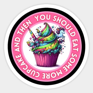 Unicorn Cupcake - You should eat some more | Rainbow | Foodie | Cute | Sweet Sticker